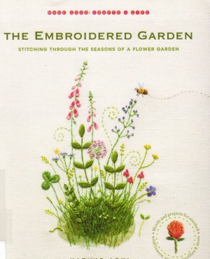 The Embroidered Garden: Stitching through the Seasons of a Flower Garden - Kazuko Aoki