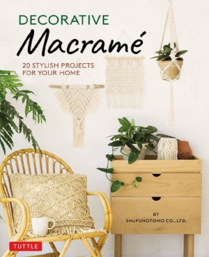 Decorative Macrame: 20 Stylish Projects for Your Home 2020