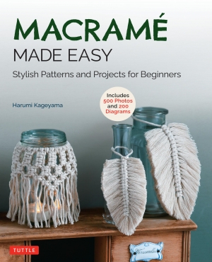 Macrame Made Easy: Stylish Patterns and Projects for Beginners 2022 Harumi Kageyama