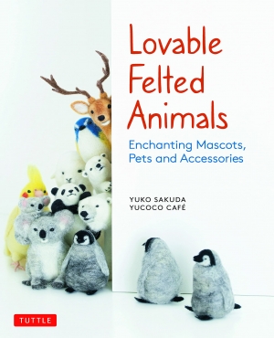 Lovable Felted Animals yucoco cafe (Yuko Sakuda): Enchanting Mascots, Pets and Accessories 