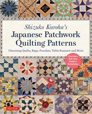 Shizuko Kuroha Japanese Patchwork Quilting Patterns: Charming Quilts, Bags, Pouches, Table Runners