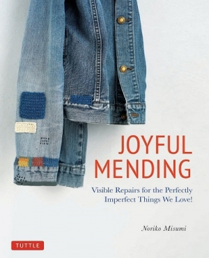 Joyful Mending: Visible Repairs for the Perfectly Imperfect Things We Love! 2020
