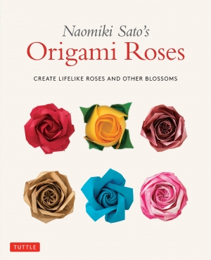 Naomiki Sato Origami Roses: Create Lifelike Roses and Other Blossoms 2019
