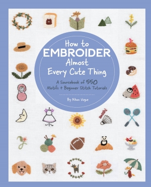 How to Embroider Almost Every Cute Thing: A Sourcebook of 550 Motifs by Nihon Vogue