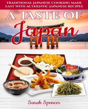 A Taste of Japan Traditional Japanese Cooking Made Easy with Authentic Japanese Recipes