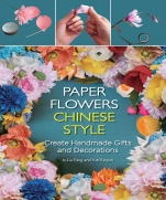 Paper Flowers Chinese Style: Create Handmade Gifts and Decorations 2017