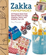 Zakka Handmades: 24 Projects Sewn from Natural Fabrics Amy Morinaka