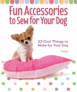 Fun Accessories to Sew for Your Dog: 23 Cool Things to Make for Your Dog 