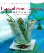 Tropical Asian cooking : exotic flavors from equatorial Asia